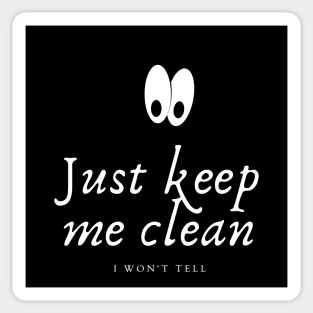 Silent Reminder: Just Keep Me Clean Sticker